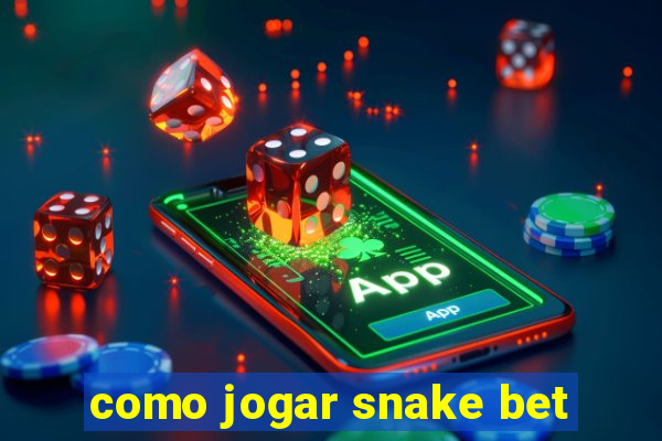 como jogar snake bet